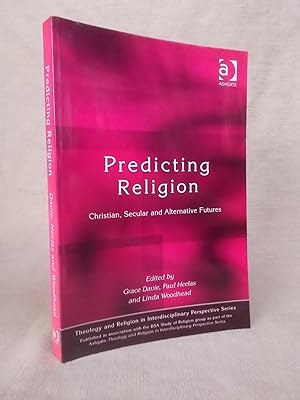 Imagen del vendedor de PREDICTING RELIGION: CHRISTIAN, SECULAR AND ALTERNATIVE FUTURES (THEOLOGY AND RELIGION IN INTERDISCIPLINARY PERSPECTIVE SERIES IN ASSOCIATION WITH THE BSA SOCIOLOGY OF RELIGION STUDY GROUP) a la venta por Gage Postal Books