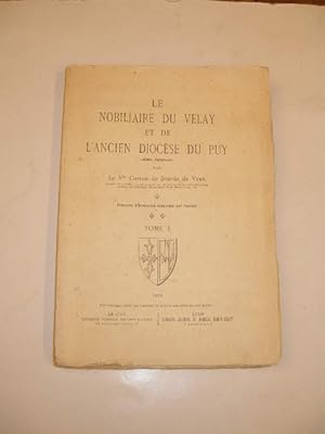 LE NOBILIAIRE DU VELAY ET DE L' ANCIEN DIOCESE DU PUY ( NOMS FEODAUX ) TOME 1 SEUL