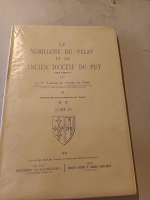 LE NOBILIAIRE DU VELAY ET DE L' ANCIEN DIOCESE DU PUY TOME IV SEUL