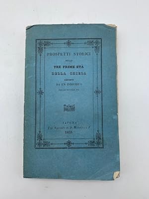 Prospetti storici delle tre prime eta' della Chiesa esposti da un individuo delle Scuole Pie
