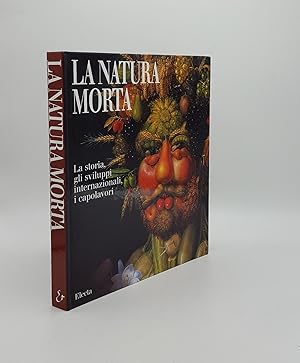 Seller image for LA NATURA MORTA La Storia Gli Sviluppi Internazionali I Capolavori for sale by Rothwell & Dunworth (ABA, ILAB)