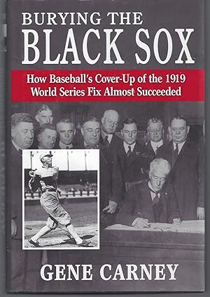 Image du vendeur pour Burying the Black Sox: How Baseball's Cover-Up of the 1919 World Series Fix Almost Succeeded mis en vente par Brenner's Collectable Books ABAA, IOBA
