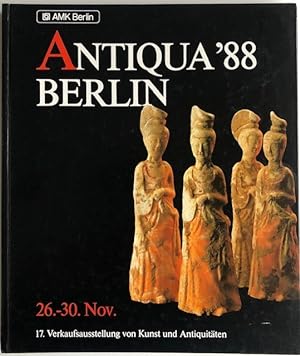 Antiqua '88 Berlin. 26. - 30. November ; 17. Verkaufsausstellung von Kunst und Antiquitäten.