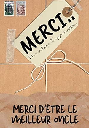 Seller image for Merci D'tre Le Meilleur Oncle: Mon cadeau d'apprciation: Livre-cadeau en couleurs Questions guides 6,61 x 9,61 pouces (French Edition) for sale by Redux Books