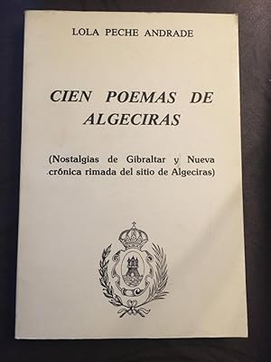 Imagen del vendedor de Cien poemas de Algeciras. Nostalgias de Gibraltar y Nueva crnica del sitio de Algeciras. a la venta por Libreria Anticuaria Camino de Santiago