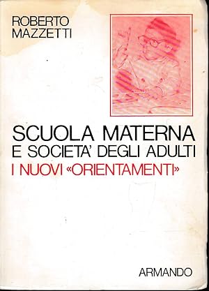 Imagen del vendedor de Scuola materna e societ degli adulti. Gli orientamenti del 1968 a la venta por Laboratorio del libro