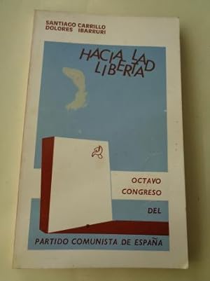 Immagine del venditore per Hacia la libertad. Octavo Congreso del Partido Comunista de Espaa. Informe del Comit Central venduto da GALLAECIA LIBROS