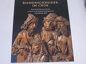Seller image for Riemenschneider im Chor. Das Bode Museum Berlin zu Gast in der Johanniterhalle Schwbisch Hall for sale by Der-Philo-soph