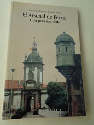 Seller image for El Arsenal de Ferrol. Gua para una visita for sale by GALLAECIA LIBROS