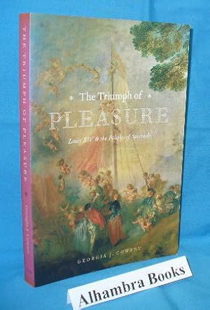 Immagine del venditore per The Triumph of Pleasure : Louis XIV & the Politics of Spectacle venduto da Alhambra Books