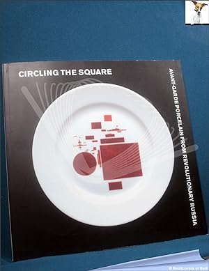Seller image for Circling the Square: Avant-garde Porcelain from Revolutionary Russia for sale by BookLovers of Bath