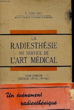 Imagen del vendedor de La radiesthsie au service de l'art mdical - cours suprieur thorique, critique, pratique. a la venta por Le-Livre