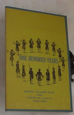Seller image for One Hundred Years, Girard College Band and Corps of Cadets 1869 - 1969 for sale by R Bryan Old Books