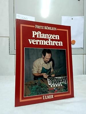 Seller image for Pflanzen vermehren : Aussaat, Teilung, Stecklinge, Ableger. Fritz Khlein. for sale by Ralf Bnschen