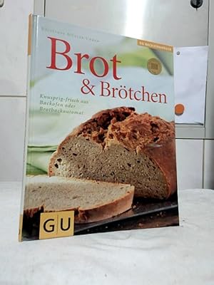 Brot & Brötchen : [knusprig-frisch aus Backofen oder Brotbackautomat]. Autorin: Kristiane Müller-...