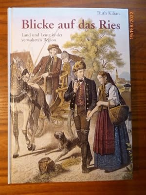 Blicke auf das Ries. Land und Leute in der verwalteten Region.