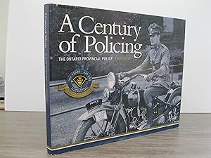 A CENTURY OF POLICING: THE ONTARIO PROVINCIAL POLICE 1909-2009