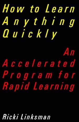 Bild des Verkufers fr How to Learn Anything Quickly: An Accelerated Program for Rapid Learning zum Verkauf von WeBuyBooks