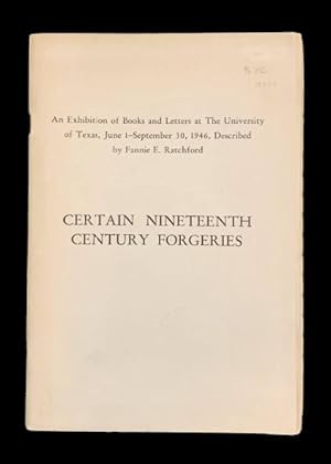 Image du vendeur pour Certain Nineteenth Century Forgeries: An Exhibition of Books and Letters at the University of Texas, June 1 - September 30, 1946 mis en vente par Peruse the Stacks