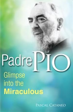 Seller image for Padre Pio: Glimpse Into the Miraculous for sale by GreatBookPrices