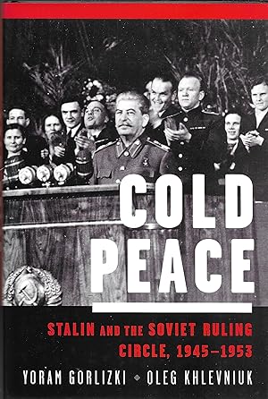 Image du vendeur pour Cold Peace: Stalin and the Soviet Ruling Circle, 1945-1953 mis en vente par GLENN DAVID BOOKS