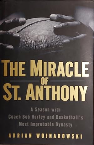 Immagine del venditore per The Miracle of St. Anthony: A Season with Coach Bob Hurley and Basketball's Most Improbable Dynasty venduto da Mister-Seekers Bookstore