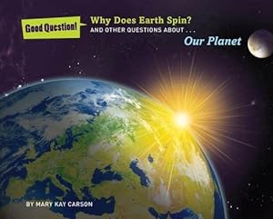 Imagen del vendedor de Why Does Earth Spin?: And Other Questions About Our Planet (Good Question!) a la venta por Reliant Bookstore