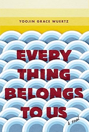 Seller image for Everything Belongs to Us: A Novel by Wuertz, Yoojin Grace [Hardcover ] for sale by booksXpress