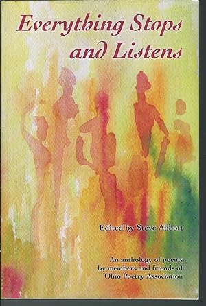 Seller image for Everything Stops and Listens: An Anthology of Poems by Members and Friends of Ohio Poetry Association for sale by MyLibraryMarket
