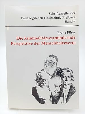 Image du vendeur pour Die kriminalittsvermindernde Perspektive der Menschheitswerte Progressive Kriminalsoziologie (Schriftenreihe der Pdagogischen Hochschule Freiburg; Bd. 9) mis en vente par Antiquariat Smock