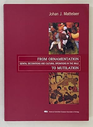 Image du vendeur pour From Ornamentation to Mutilation; genital decorations and cultural operations inthe male mis en vente par Leakey's Bookshop Ltd.