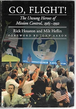 Seller image for Go, Flight! The Unsung Heroes of MissionControl 1965 - 1992 for sale by Cher Bibler