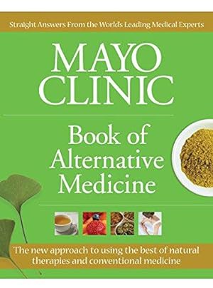Seller image for Mayo Clinic Book of Alternative Medicine: Making Alternative Therapies Part of Your Healthy Lifestyle for sale by WeBuyBooks