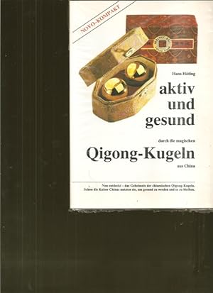 Bild des Verkufers fr Aktiv und gesund durch die magischen Qigong-Kugeln aus China. zum Verkauf von Ant. Abrechnungs- und Forstservice ISHGW