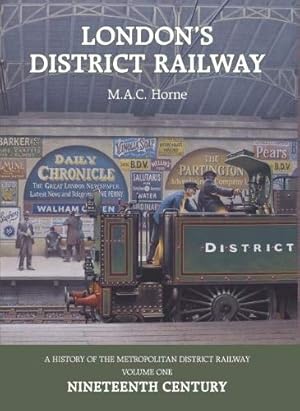 London's District Railway Volume 1: Nineteenth Century