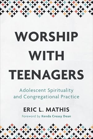 Image du vendeur pour Worship With Teenagers : Adolescent Spirituality and Congregational Practice mis en vente par GreatBookPrices