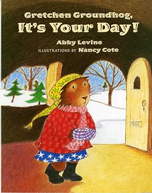 Image du vendeur pour Gretchen Groundhog, It's Your Day! mis en vente par Reliant Bookstore