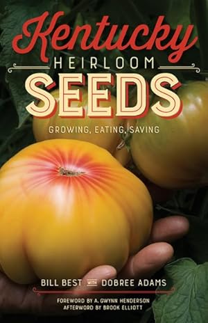 Seller image for Kentucky Heirloom Seeds : Growing, Eating, Saving for sale by GreatBookPrices