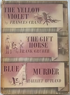 Seller image for The Yellow Violet; The Gift Horse; Blue Murder for sale by P Peterson Bookseller