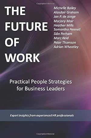 Seller image for The Future of Work: Practical People Strategies for Business Leaders for sale by WeBuyBooks