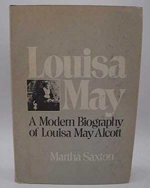 Seller image for Louisa May: A Modern Biography of Louisa May Alcott for sale by Easy Chair Books