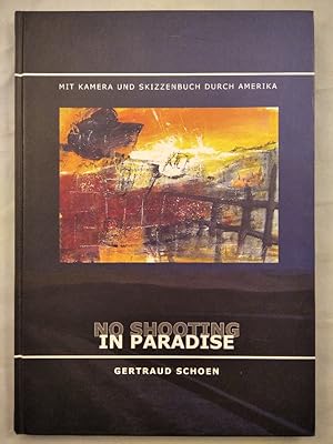 No Shooting in Paradise - Mit Kamera und Skizzenbuch durch Amerika.
