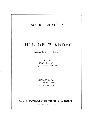 THYL DE FLANDRE. Légende lyrique en 3 actes. Poème de José Bruyr d'après Charles de Coster.