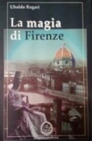 Seller image for La magia di Firenze. for sale by FIRENZELIBRI SRL