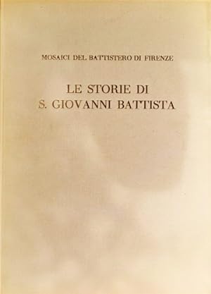 Seller image for Mosaici del Battistero di Firenze. Vol.I: Le storie di S. Giovanni Battista. for sale by FIRENZELIBRI SRL