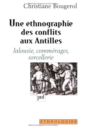 Bild des Verkufers fr Une ethnographie des conflits aux Antilles, jalousie commrages sorcellerie. zum Verkauf von Albert bouquiniste