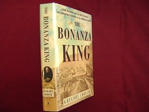 Imagen del vendedor de The Bonanza King. John MacKay and the Battle Over the Greatest Riches in the American West. a la venta por BookMine