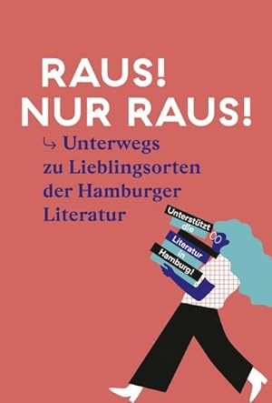 Bild des Verkufers fr Raus! Nur raus!: Unterwegs zu Lieblingsorten der Hamburger Literatur: Durch Hamburg mit der Literaturszene : Durch Hamburg mit der Literaturszene zum Verkauf von AHA-BUCH