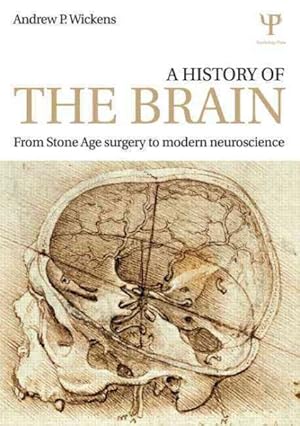Seller image for History of the Brain : From Stone Age Surgery to Modern Neuroscience for sale by GreatBookPricesUK