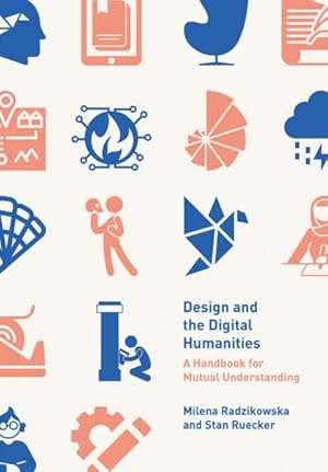 Immagine del venditore per Design and the Digital Humanities : A Handbook for Mutual Understanding venduto da GreatBookPrices